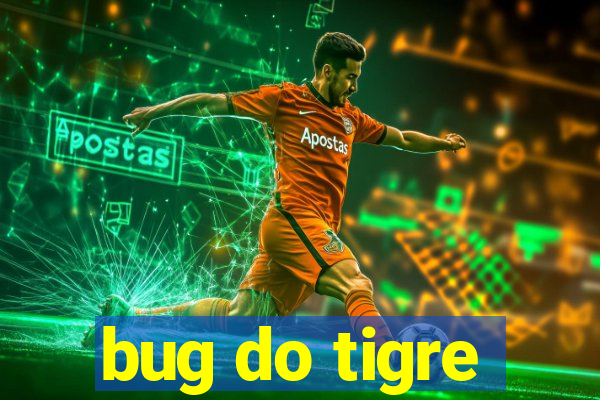 bug do tigre